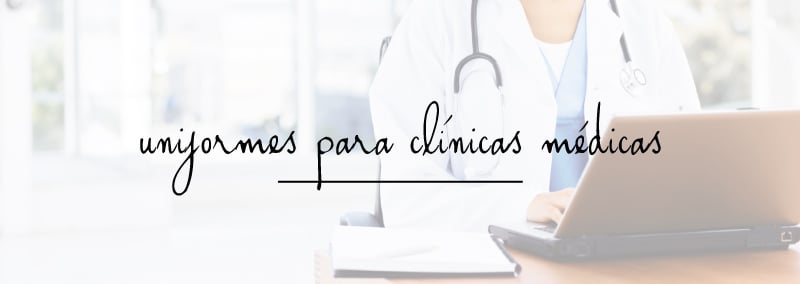 Uniforme para Consultórios e Clínicas Médicas