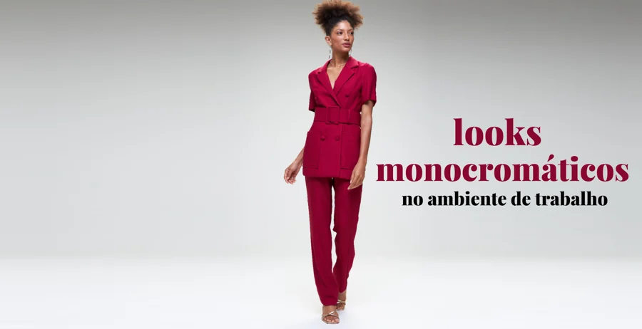 Look Monocromático no Ambiente de Trabalho