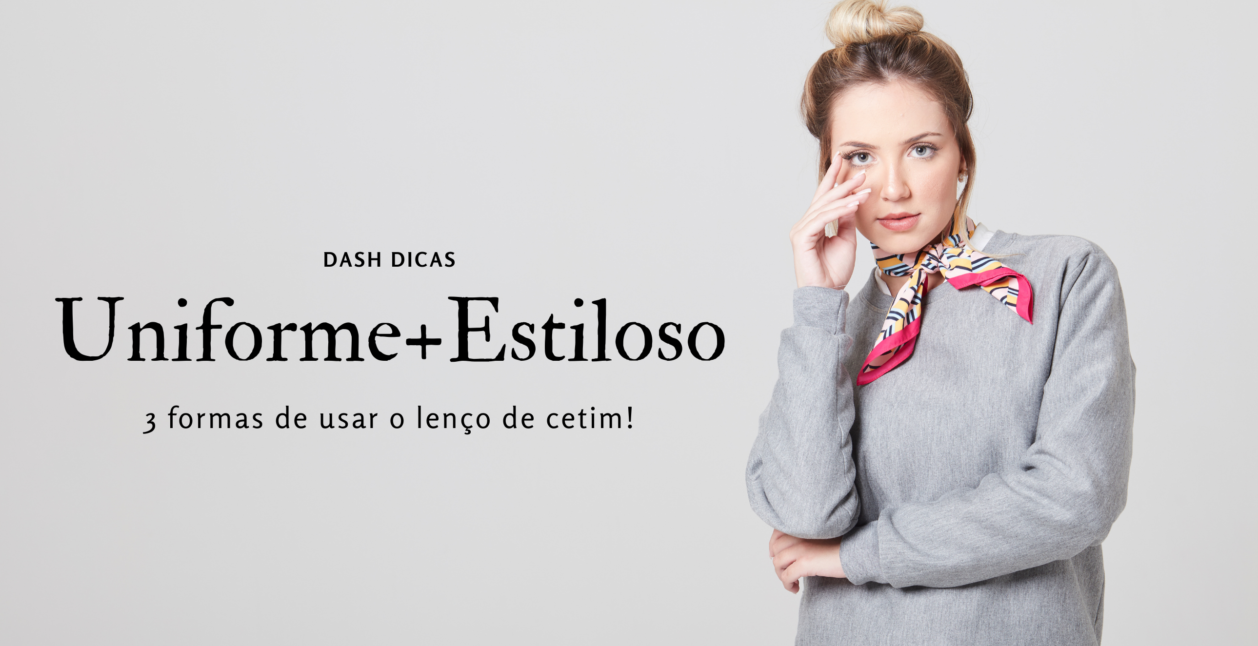 3 Formas de deixar seu uniforme estiloso com Lenço de Cetim!