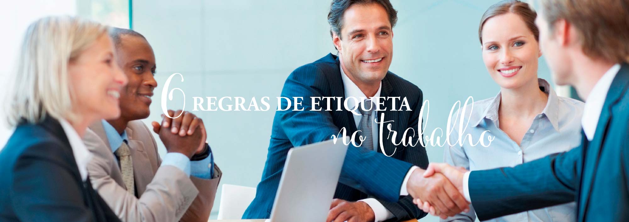 6 Regras de Etiqueta no Trabalho