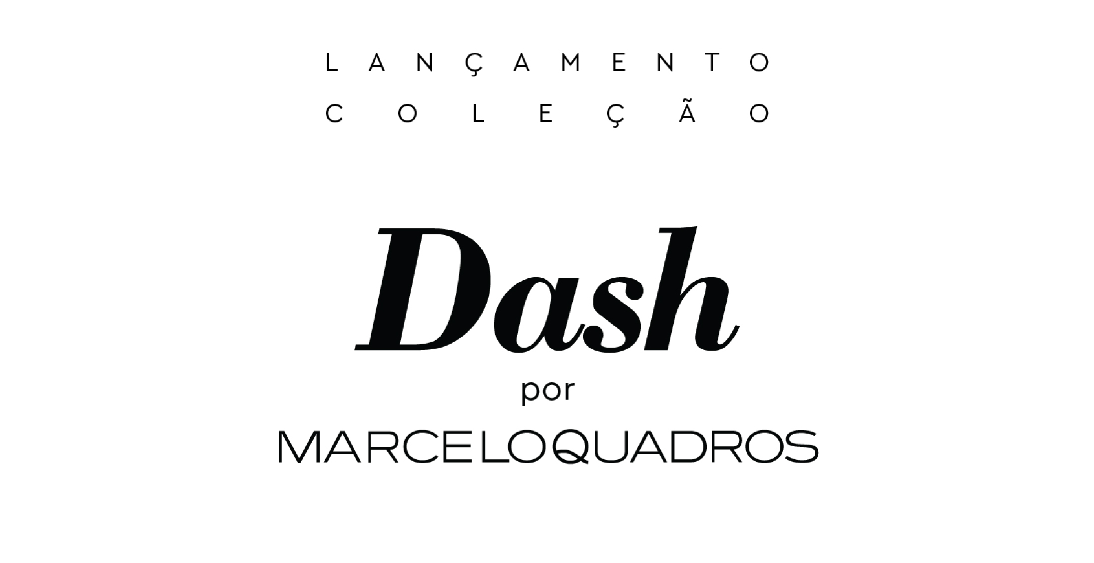 Coleção Dash por Marcelo Quadros